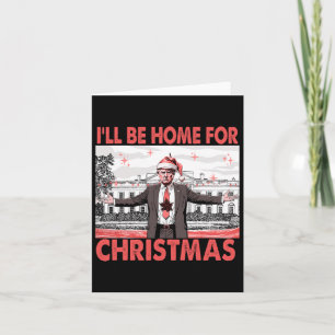 I'll Be Home For Christmas Santa Funny Trump Xmas  Card