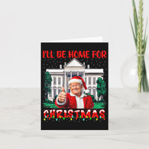 I'll Be Home For Christmas Santa Funny Trump Xmas  Card