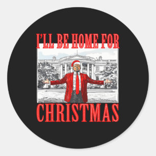 I'll Be Home For Christmas Santa Funny Trump Xmas  Classic Round Sticker