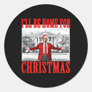 I'll Be Home For Christmas Santa Funny Trump Xmas  Classic Round Sticker