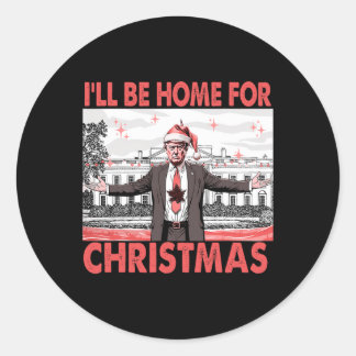 I'll Be Home For Christmas Santa Funny Trump Xmas  Classic Round Sticker