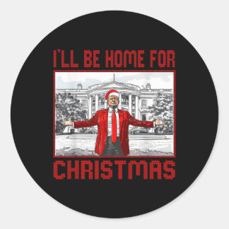 I'll Be Home For Christmas Santa Funny Trump Xmas  Classic Round Sticker