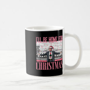 I'll Be Home For Christmas Santa Funny Trump Xmas Coffee Mug