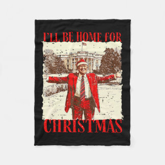 I'll Be Home For Christmas Santa Funny Trump Xmas Fleece Blanket