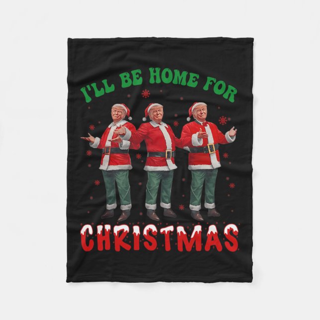 I'll Be Home For Christmas Santa Funny Trump Xmas  Fleece Blanket (Front)