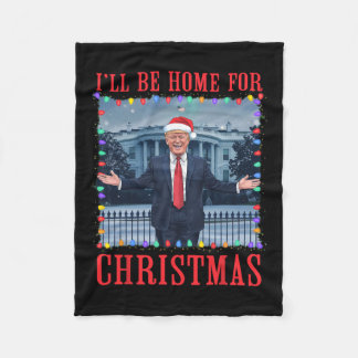 I'll Be Home For Christmas Santa Funny Trump Xmas  Fleece Blanket