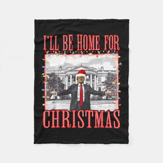 I'll Be Home For Christmas Santa Funny Trump Xmas  Fleece Blanket (Front)
