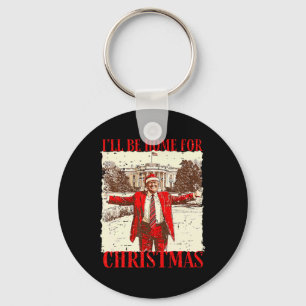 I'll Be Home For Christmas Santa Funny Trump Xmas Keychain