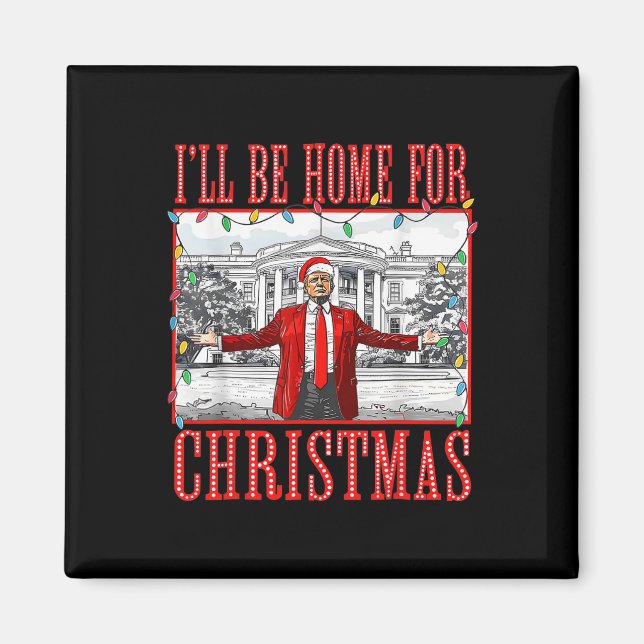 I'll Be Home For Christmas Santa Funny Trump Xmas  Magnet (Front)