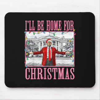 I'll Be Home For Christmas Santa Funny Trump Xmas Mouse Pad