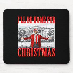 I'll Be Home For Christmas Santa Funny Trump Xmas  Mouse Pad