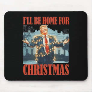 I'll Be Home For Christmas Santa Funny Trump Xmas  Mouse Pad