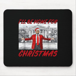 I'll Be Home For Christmas Santa Funny Trump Xmas Mouse Pad