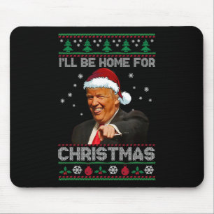 I'll Be Home For Christmas Santa Funny Trump Xmas Mouse Pad