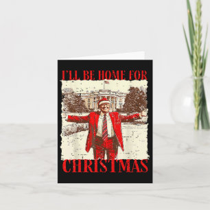 Ill Be Home For Christmas Santa Funny Trump Xmas P Card