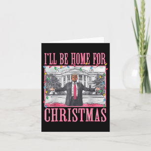 Ill Be Home For Christmas Santa Funny Trump Xmas P Card