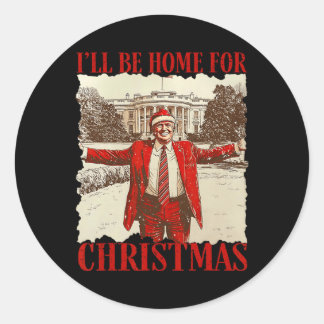 Ill Be Home For Christmas Santa Funny Trump Xmas P Classic Round Sticker