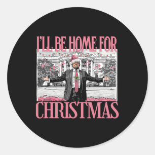 Ill Be Home For Christmas Santa Funny Trump Xmas P Classic Round Sticker
