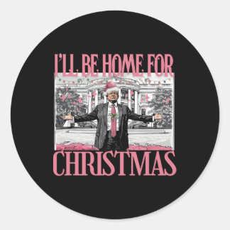 Ill Be Home For Christmas Santa Funny Trump Xmas P Classic Round Sticker