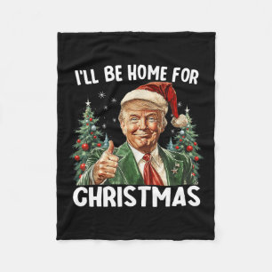 Ill Be Home For Christmas Santa Funny Trump Xmas P Fleece Blanket