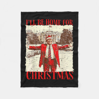 Ill Be Home For Christmas Santa Funny Trump Xmas P Fleece Blanket