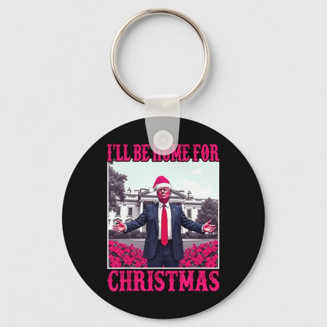 Ill Be Home For Christmas Santa Funny Trump Xmas P Keychain (Front)