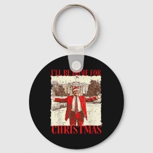 Ill Be Home For Christmas Santa Funny Trump Xmas P Keychain