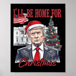Ill Be Home For Christmas Santa Funny Trump Xmas P Poster