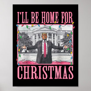I'll Be Home For Christmas Santa Funny Trump Xmas  Poster