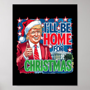 I'll Be Home For Christmas Santa Funny Trump Xmas  Poster