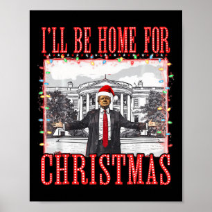 I'll Be Home For Christmas Santa Funny Trump Xmas  Poster