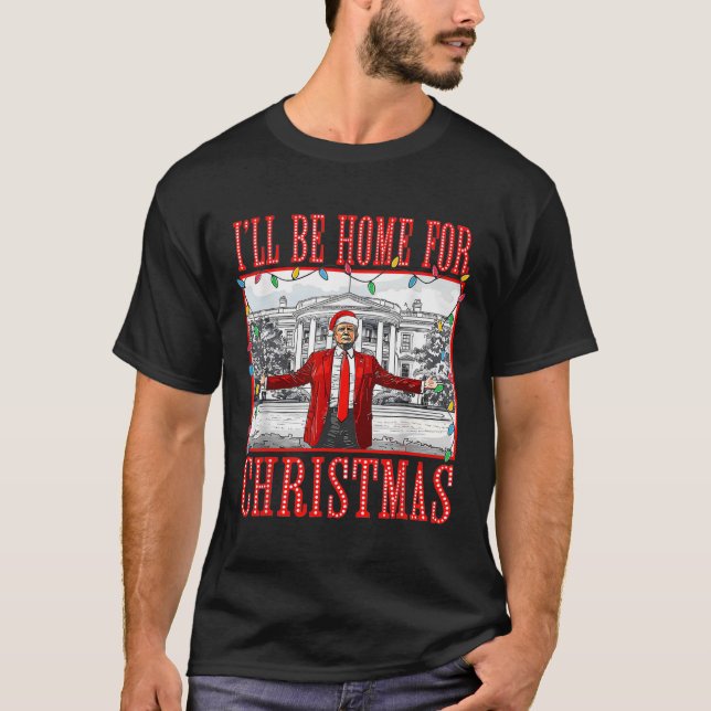 I'll Be Home For Christmas Santa Funny Trump Xmas  T-Shirt (Front)