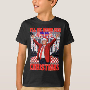 I'll Be Home For Christmas Santa Funny Trump Xmas  T-Shirt
