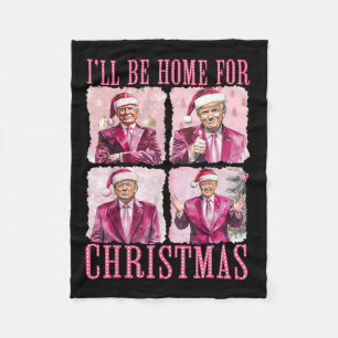 I'll Be Home For Christmas Santa Funny Xmas Trump Fleece Blanket