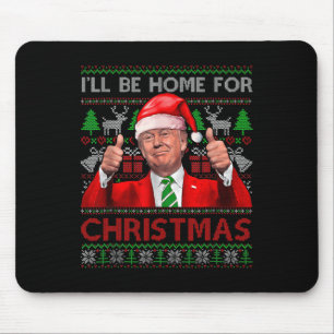 I'll Be Home For Christmas Santa Trump Xmas Pajama Mouse Pad