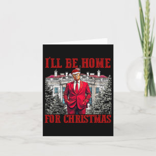 I'll Be Home For Christmas Trump Funny Santa Xmas  Card