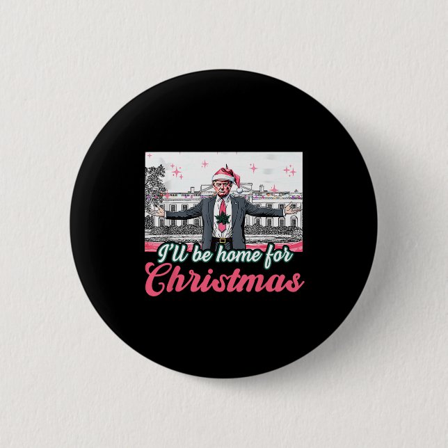 I'll Be Home For Christmas Trump Funny Xmas Pajama 2 Inch Round Button (Front)