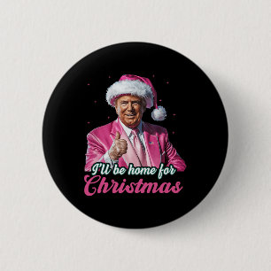 I'll Be Home For Christmas Trump Funny Xmas Pajama 2 Inch Round Button