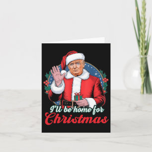 I'll Be Home For Christmas Trump Funny Xmas Pajama Card