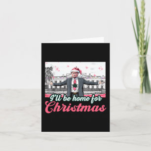 I'll Be Home For Christmas Trump Funny Xmas Pajama Card