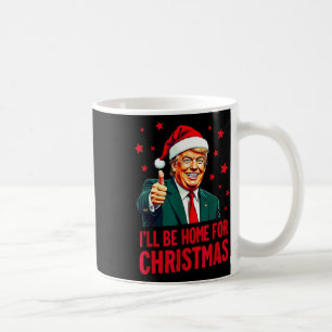 I'll Be Home For Christmas Trump Funny Xmas Pajama Coffee Mug