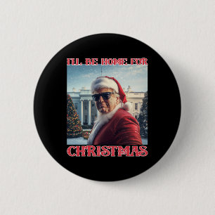 I'll Be Home For Christmas Trump Santa Selfie Whit 2 Inch Round Button