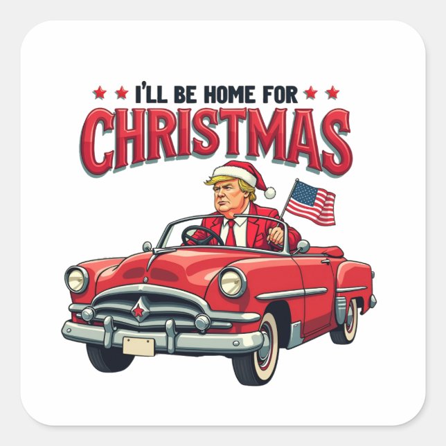 I'll be Home For Christmas Trump Won Election 2024 Square Sticker (Front)