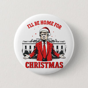 I'll be home for Christmas Trump Won Inaguration 2 Inch Round Button