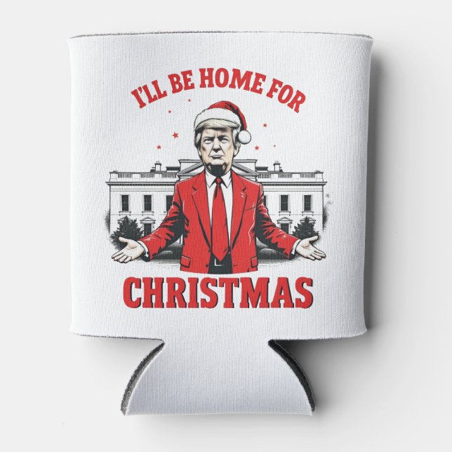I'll be home for Christmas Trump Won Inaguration  Can Cooler (Front)