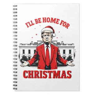 I'll be home for Christmas Trump Won Inaguration Notebook
