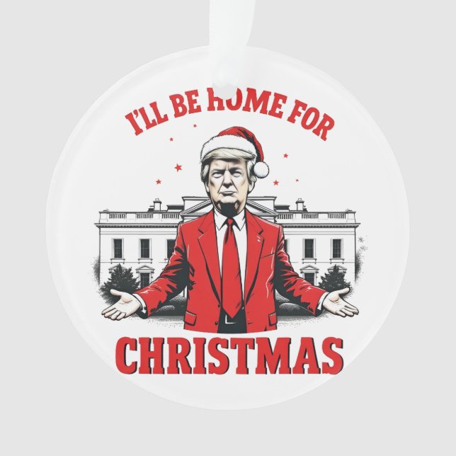 I'll be home for Christmas Trump Won Inaguration  Ornament (Front)