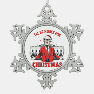 I'll be home for Christmas Trump Won Inaguration  Snowflake Pewter Christmas Ornament