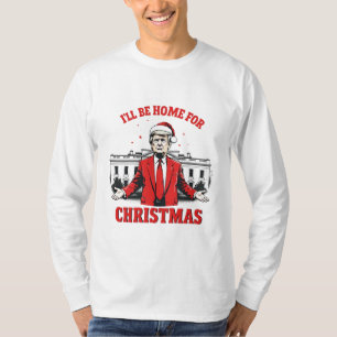 I'll be home for Christmas Trump Won Inaguration T-Shirt