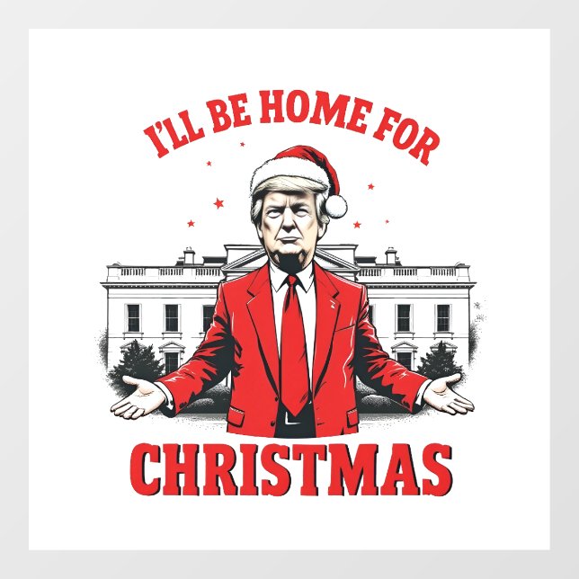 I'll be home for Christmas Trump Won Inaguration  Window Cling (Sheet)